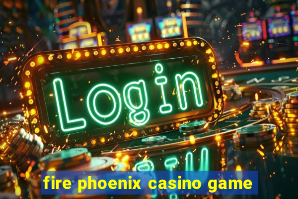 fire phoenix casino game